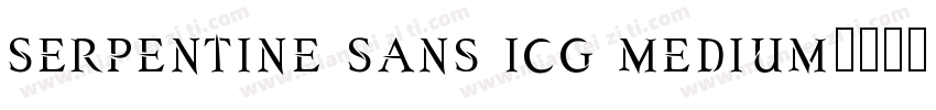 Serpentine Sans ICG Medium字体转换